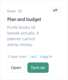 A room that is off. The tape stays and the screen hides.